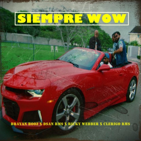 Siempre Wow ft. DSan RMS, Ricky Webber & Clerigo RMS | Boomplay Music