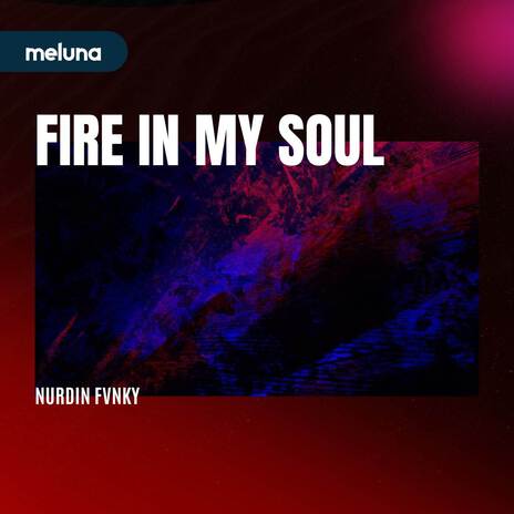 FIRE IN MY SOUL | Boomplay Music