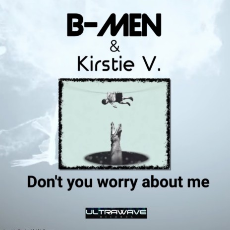 Don't you worry about me ft. Kirstie V | Boomplay Music