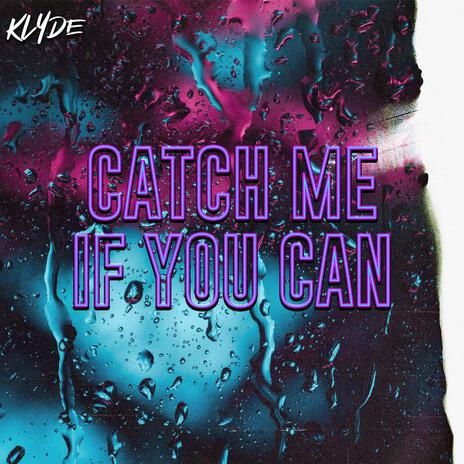 CATCH ME IF YOU CAN | Boomplay Music