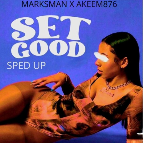 Set Good (Sped Up) (Radio Edit) ft. Akeem876 | Boomplay Music