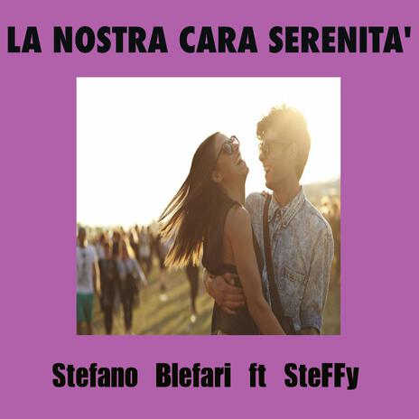 La nostra cara serenità ft. SteFFy | Boomplay Music