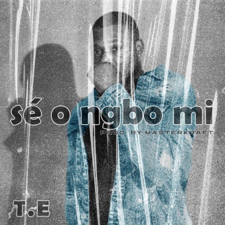 Sé O Ngbo Mi | Boomplay Music