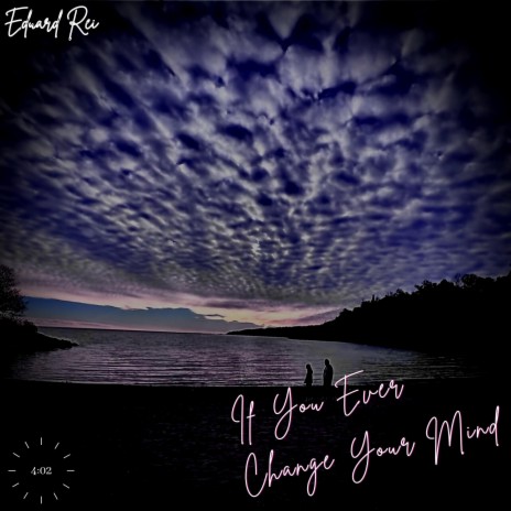 If You Ever Change Your Mind | Boomplay Music