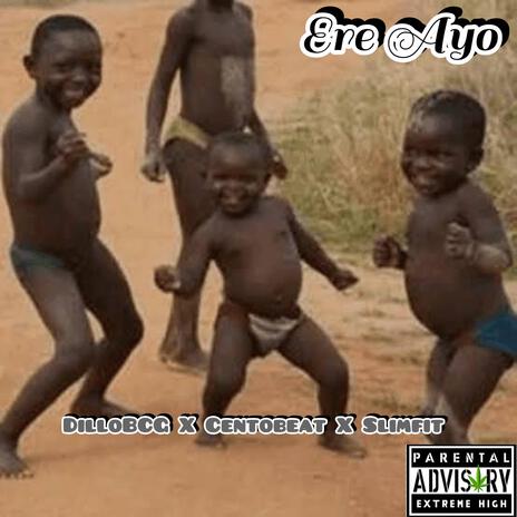 Ere Ayo ft. Centobeat & Slimfit | Boomplay Music