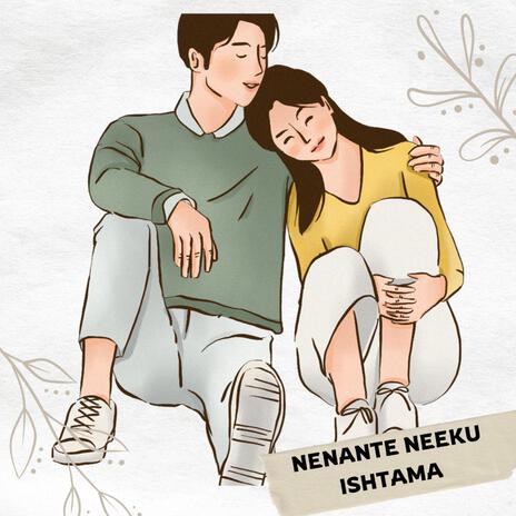 Nenante Neeku Ishtama | Boomplay Music