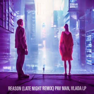 Reason (Late Night Remix)