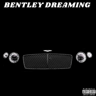 Bentley dreaming