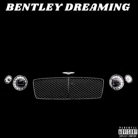 Bentley dreaming | Boomplay Music