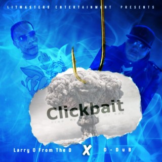 Click Bait ft. Larry'o from the D lyrics | Boomplay Music