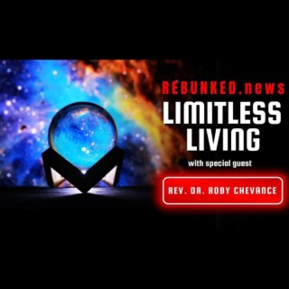 Rebunked #146 | Limitless Living | Rev. Dr. Roby Chevance