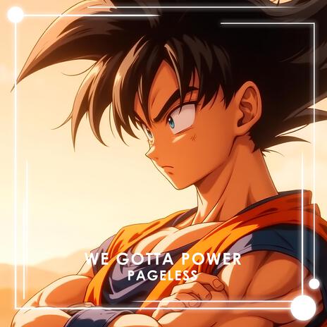 We Gotta Power (de Dragon Ball Z) | Boomplay Music