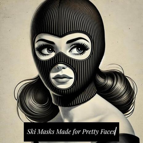 Ski Masks Made for Pretty Faces ft. prodTrulife | Boomplay Music