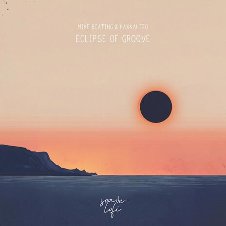 Eclipse Of Groove ft. Paxkalito & soave lofi | Boomplay Music