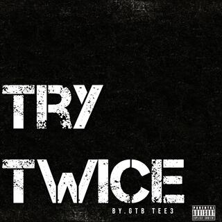 Try twice