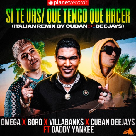 Si Te Vas / Que Tengo Que Hacer (Extended Italian Remix by Cuban Deejay$) ft. Boro, VillaBanks, Roberto Ferrante, Daddy Yankee & Cuban Deejay$ | Boomplay Music