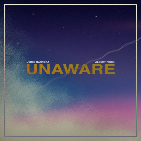 Unaware ft. Albert Posis | Boomplay Music