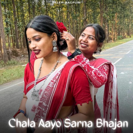 Chala re Chala Ayo thina (Sarna devotional song)