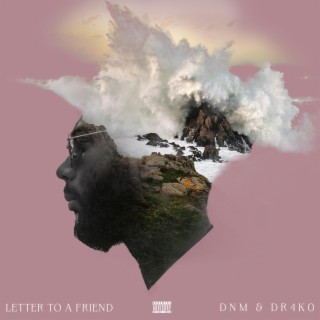 Letter to a Friend ft. DR4K0 lyrics | Boomplay Music