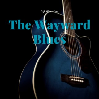The Wayward Blues
