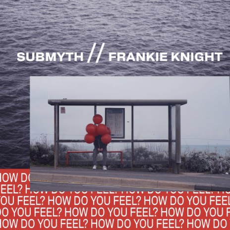 How Do You Feel ft. Submyth | Boomplay Music