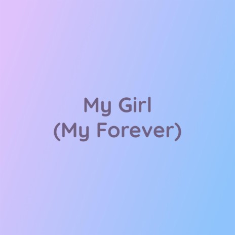 My Girl (My Forever) | Boomplay Music