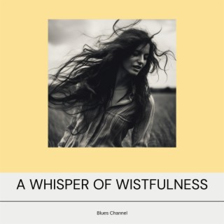 A Whisper of Wistfulness