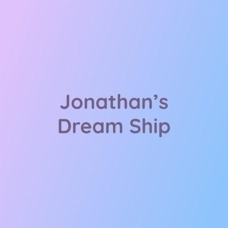 Jonathan's Dream Ship | Boomplay Music