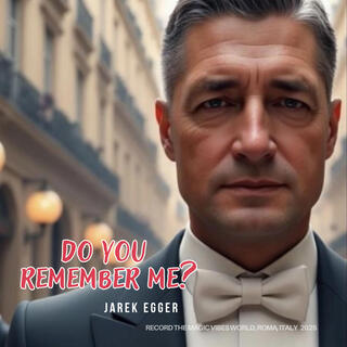 Do you remember me?