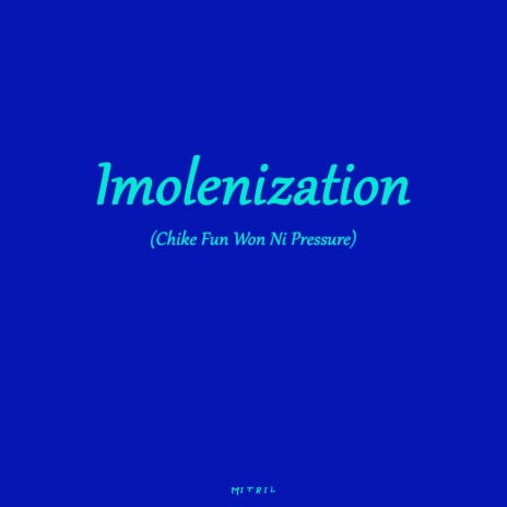 Imolenization (Chike Fun Won Ni Pressure) ft. Amaflybeatz | Boomplay Music