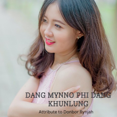 Dang mynno phi dang khunlung | Boomplay Music