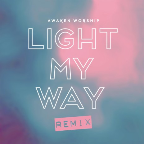 Light My Way (Remix) | Boomplay Music