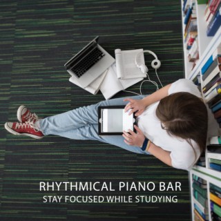 RhythmicalPiano Bar: Stay Focused while Studying, Piano for Academic Success