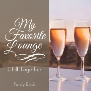 My Favorite Lounge - Chill Together