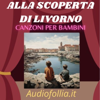 Alla scoperta di Livorno (Musica e canzoni per bambini)