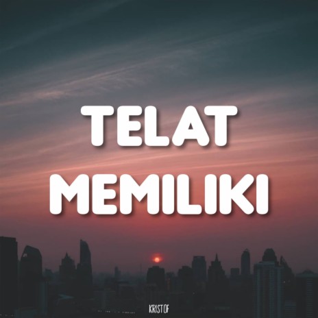 Telat Memiliki | Boomplay Music