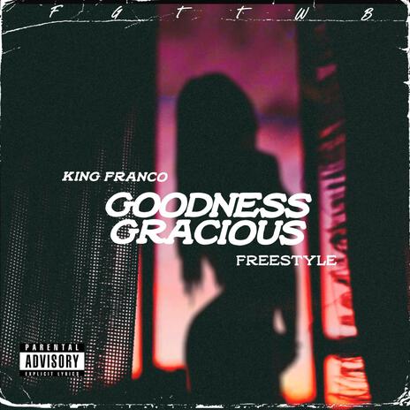 Goodness Gracious (Freestyle) | Boomplay Music