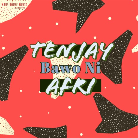 Bawo Ni ft. Tenjay Afri