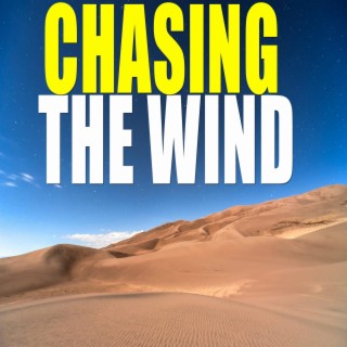 Chasing The Wind