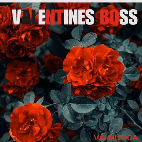 Valentines Boss | Boomplay Music