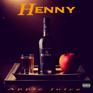 Henny & Apple Juice