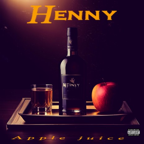 Henny & Apple Juice | Boomplay Music