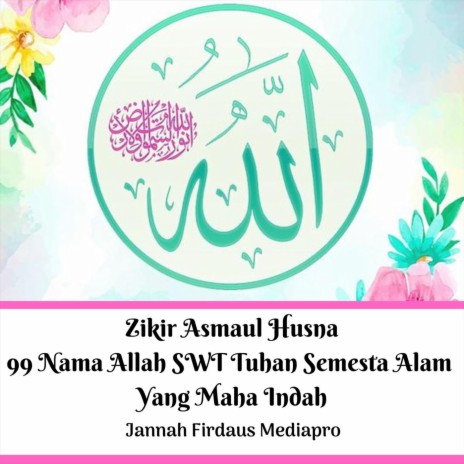 Zikir Asmaul Husna 99 Nama Allah SWT Tuhan Semesta Alam Yang Maha Indah | Boomplay Music