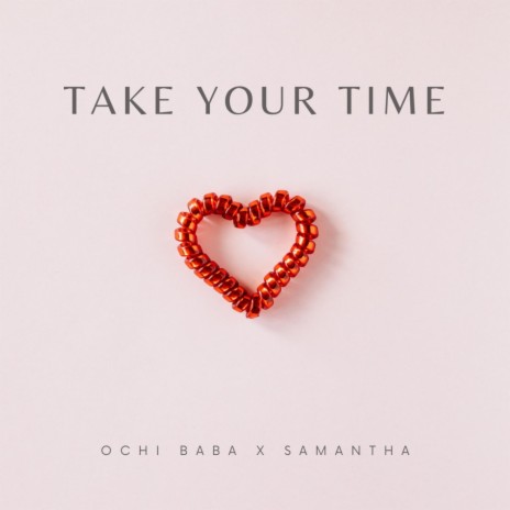 TAKE YOUR TIME (OCHI BABA) ft. SAMANTHA