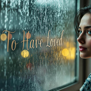 To Have Loved