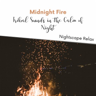 Midnight Fire: Tribal Sounds in the Calm of Night