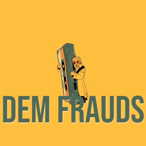 Dem Frauds | Boomplay Music