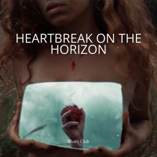Heartbreak on the Horizon