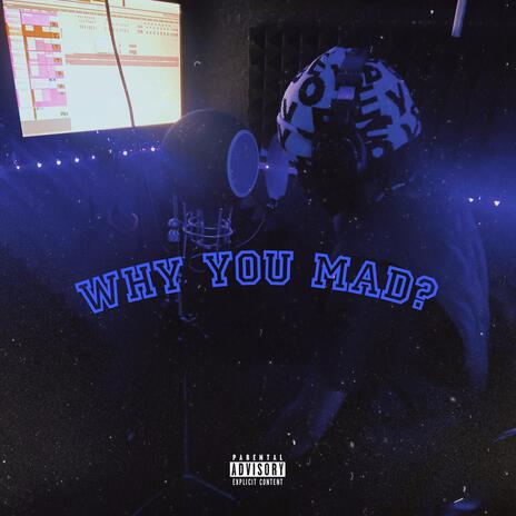 Why You Mad? | Boomplay Music