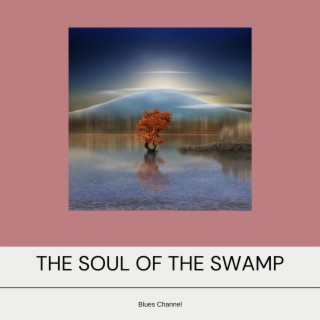 The Soul of the Swamp